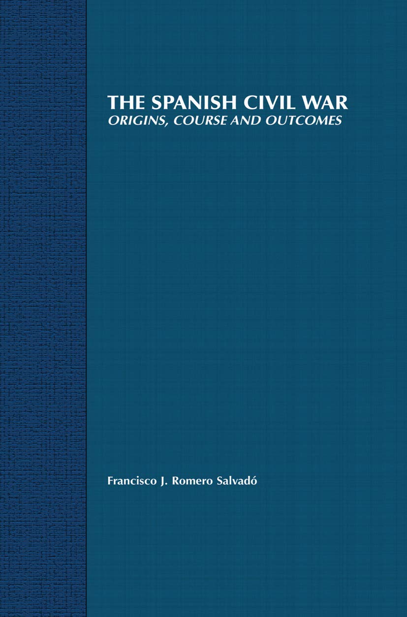 The Spanish Civil War: Origins, Course and Outcomes: 7 (Twentieth Century Wars)