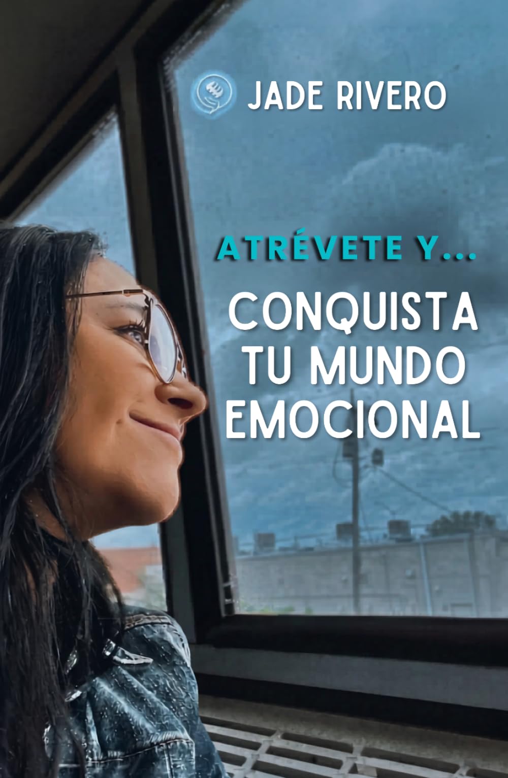 Atrévete y... Conquista tu mundo emocional