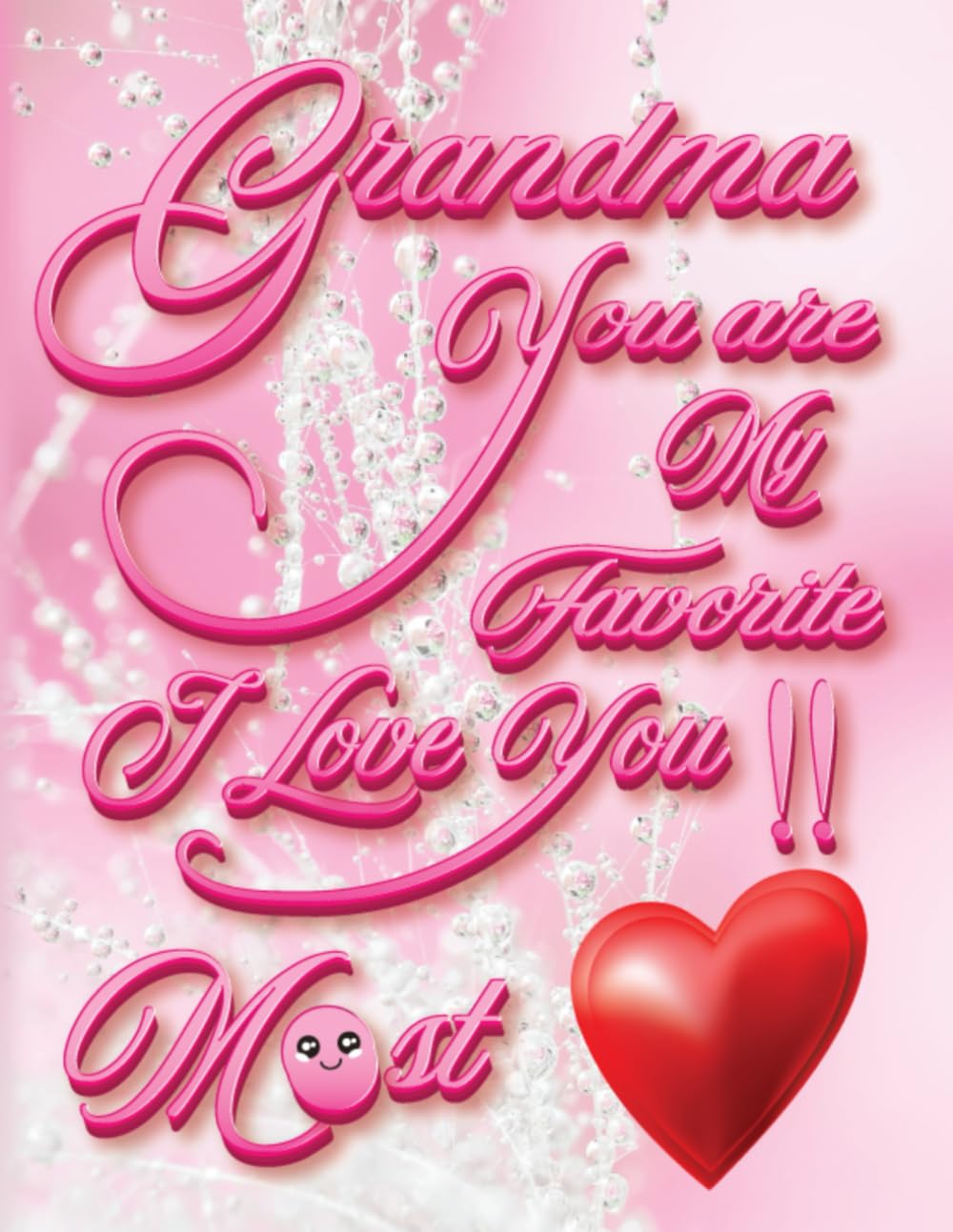 Grandma You Are My Favorite I Love You Most!!: Your Bestie Grandchild.... Lol Lol Lol Lol Lol