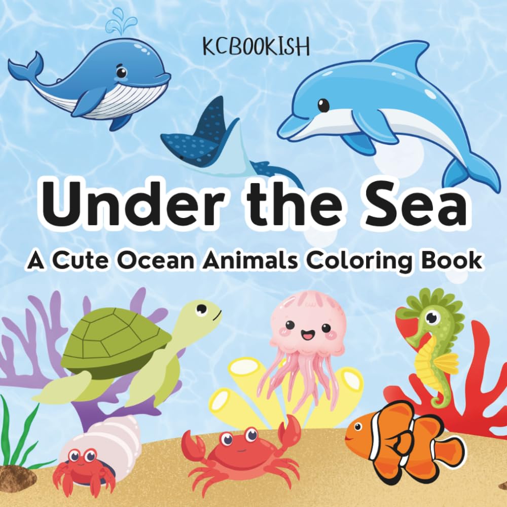 Under the Sea: A Cute Ocean Animals Coloring Book For Kids