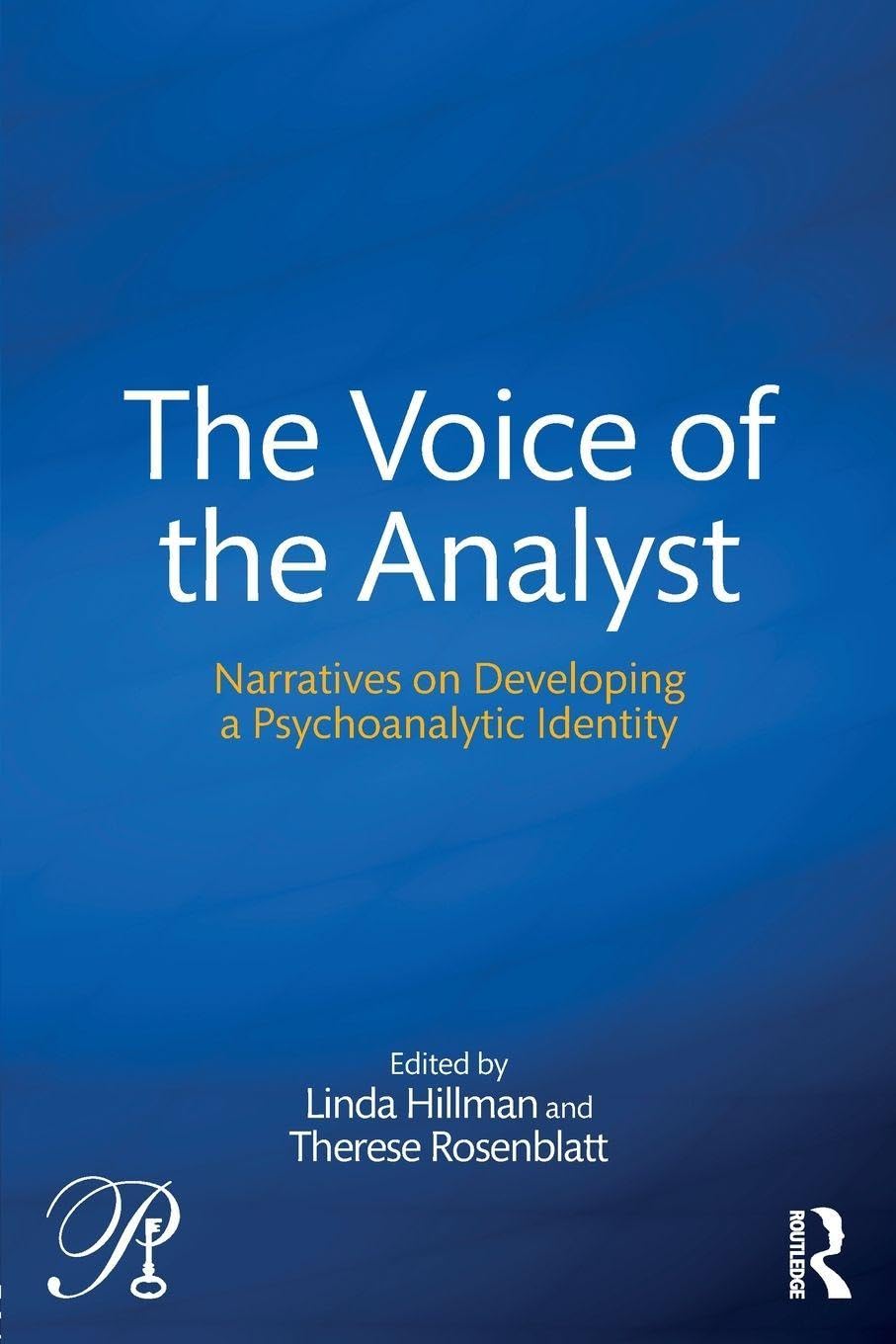 The Voice of the Analyst: Narratives on Developing a Psychoanalytic Identity (Psychoanalysis in a New Key Book Series)