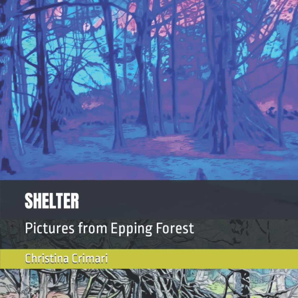 SHELTER: Pictures from Epping Forest