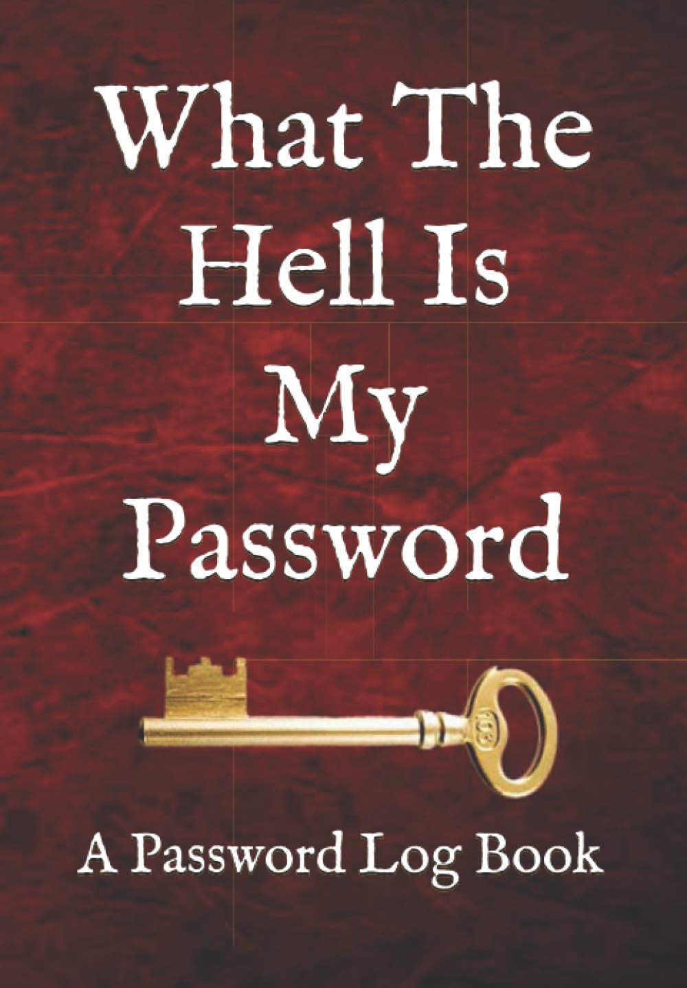 What The Hell Is My Password: A Password Log Book