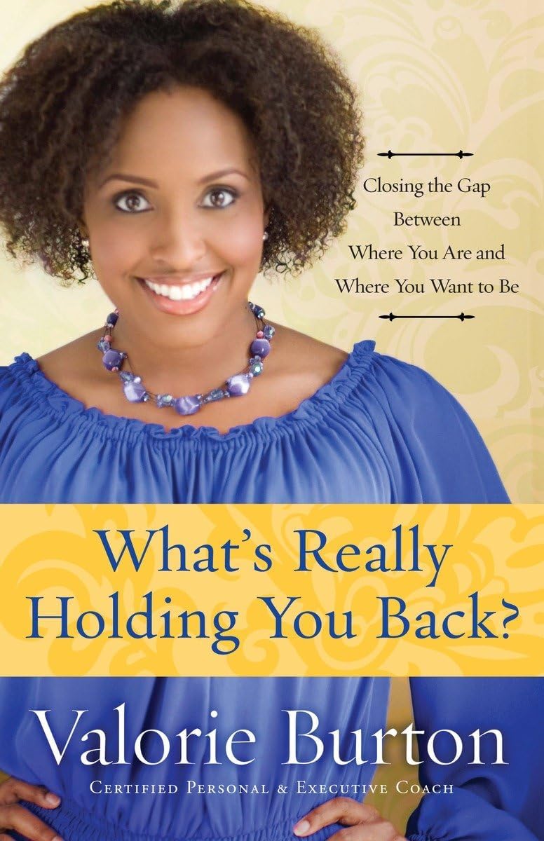 What's Really Holding You Back?: Closing the Gap Between Where You Are and Where You Want to Be Paperback – March 15, 2005