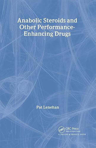 Anabolic Steroids: And Other Performance Enhancing Drugs
