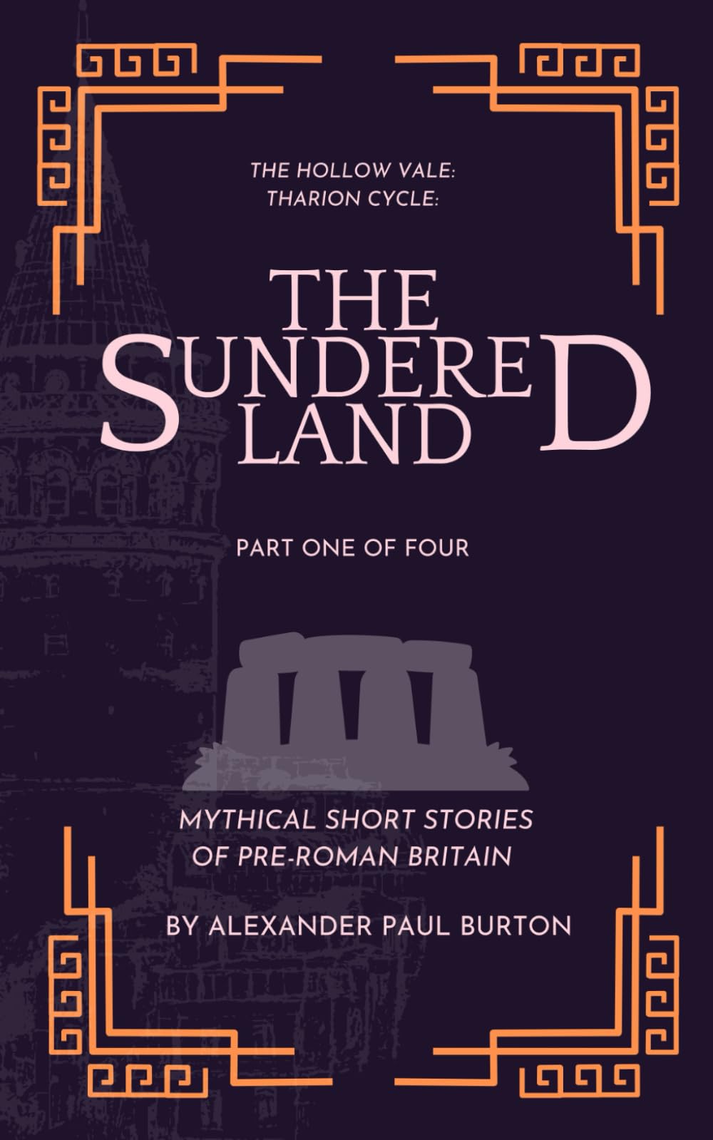 The Hollow Vale: Tharion Cycle: The Sundered Land: Mythical Short Stories of Pre-Roman Britain Part One of Four: 1 (The Tharion Cycle: The Hollow Vale and Poetry of the Fabled Gable of Roman Britain)