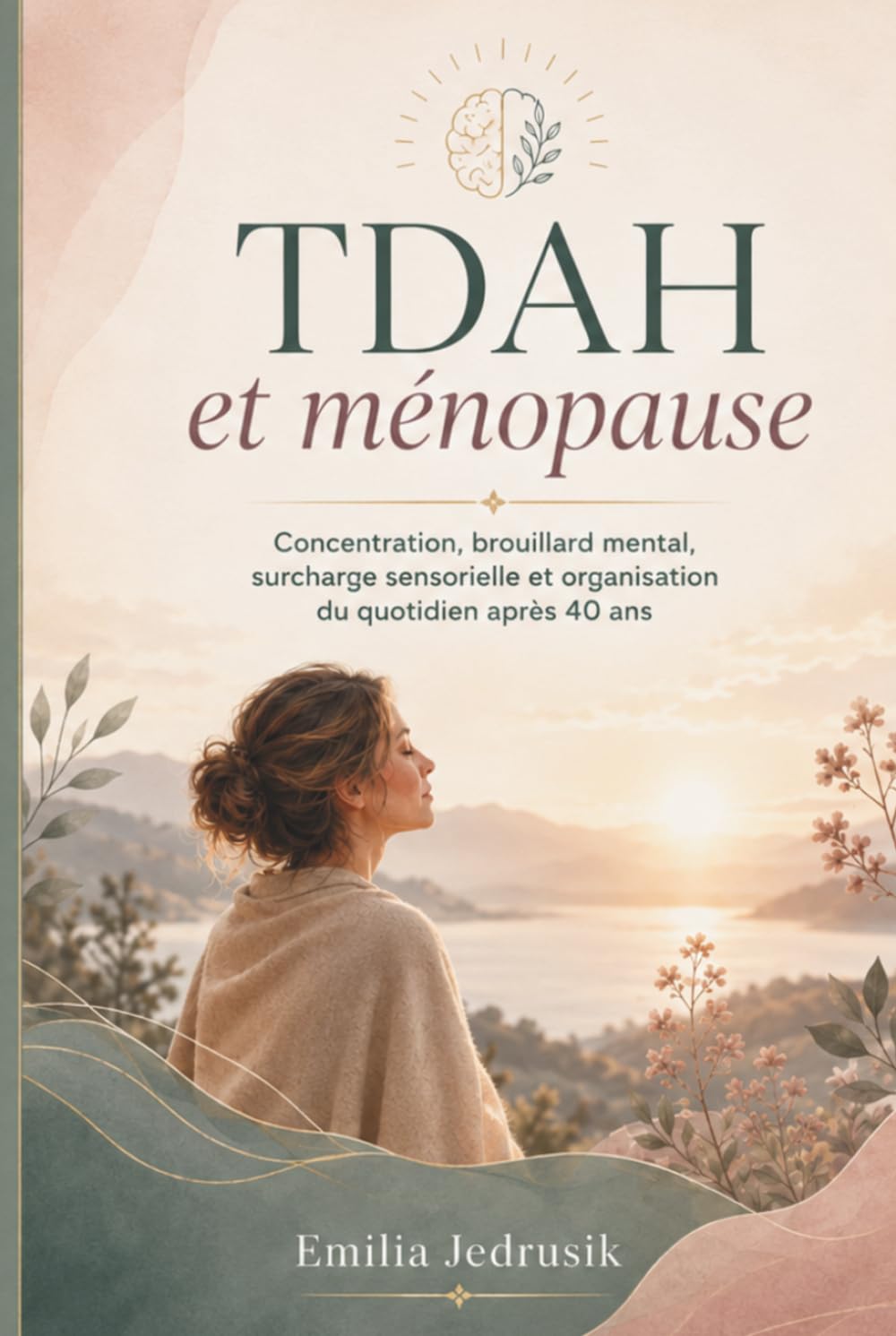 TDAH et ménopause: Concentration, brouillard mental, surcharge sensorielle et organisation du quotidien après 40 ans