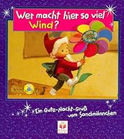 Wer Macht Hier So Viel Wind?: Ein Gute Nacht Gruß Vom Sandmännchen 3730212176 Book Cover
