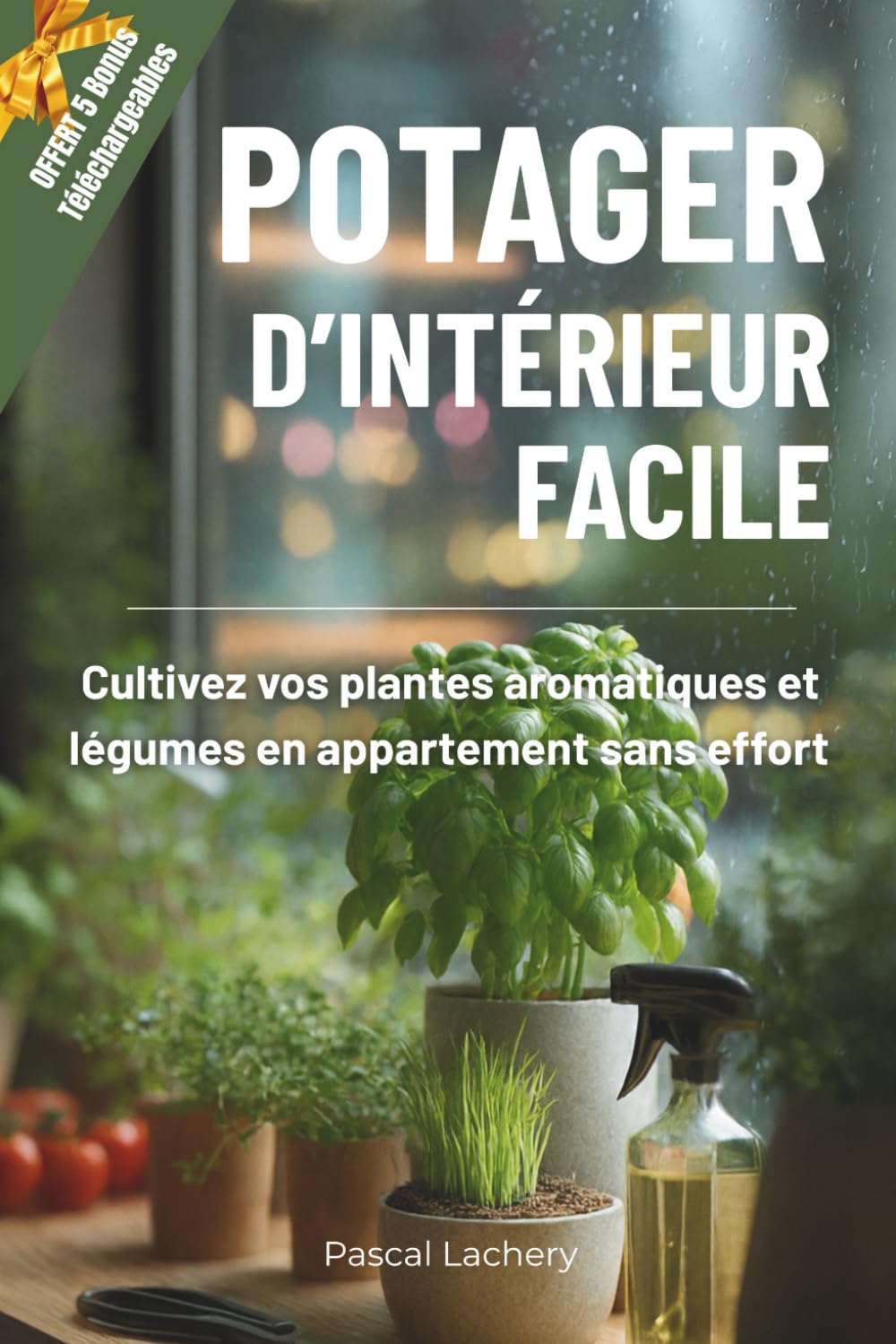 Potager d’intérieur facile: Cultivez vos plantes aromatiques et légumes en appartement sans effort