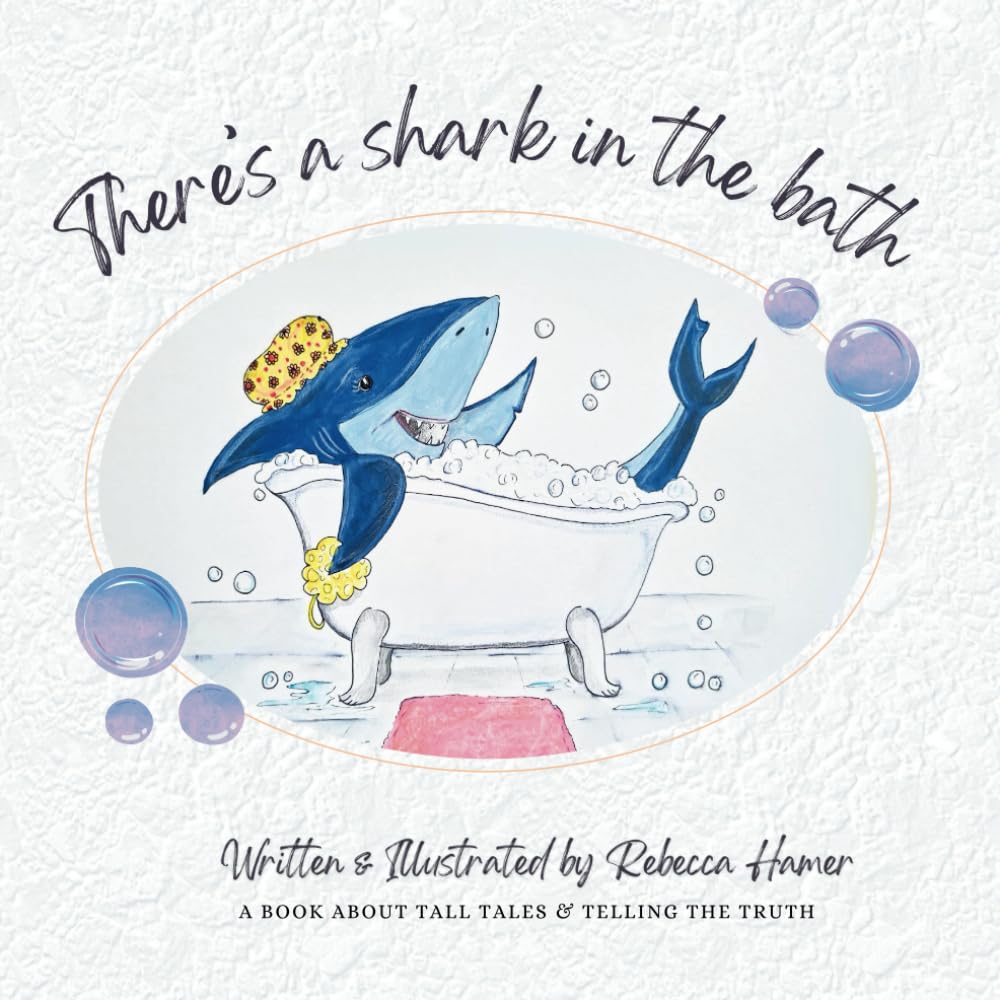 There's A Shark In The Bath: A book about tall tales & telling the truth