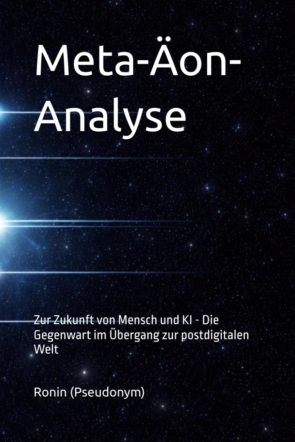 Meta-Äon-Analyse: Zur Zukunft von Mensch und KI - Die gegenwart im Übergang zur postdigitalen Welt