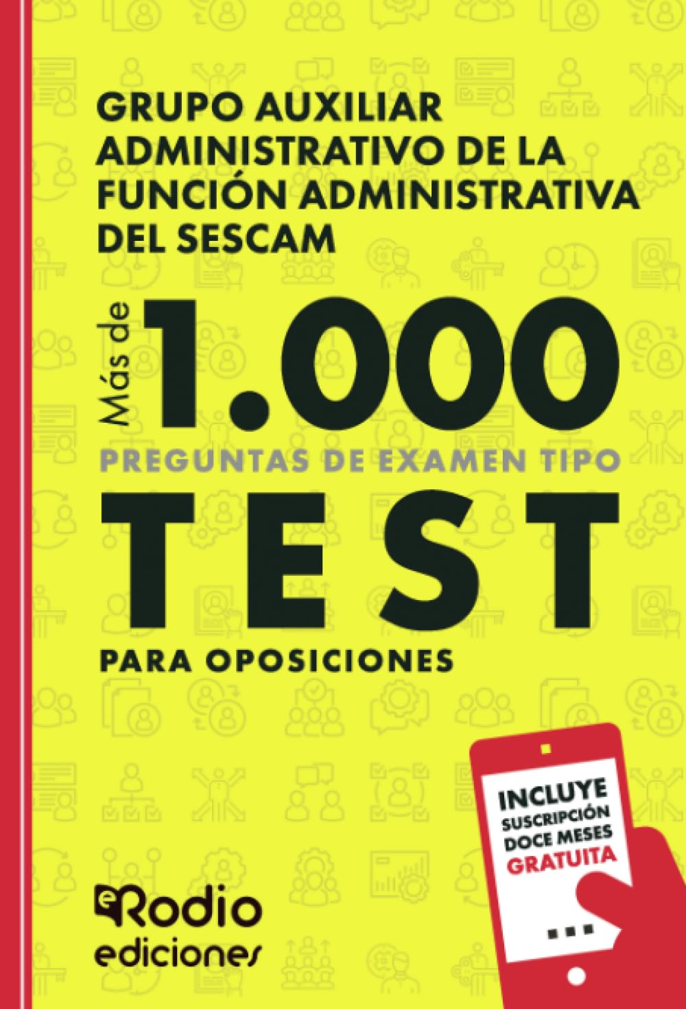 Grupo Auxiliar Administrativo de la Función Administrativa del SESCAM. Más de 1.000 preguntas de examen tipo test para oposiciones