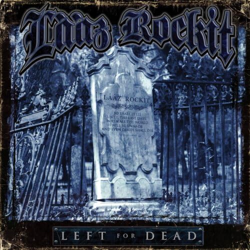Laaz Rockit Left For Dead