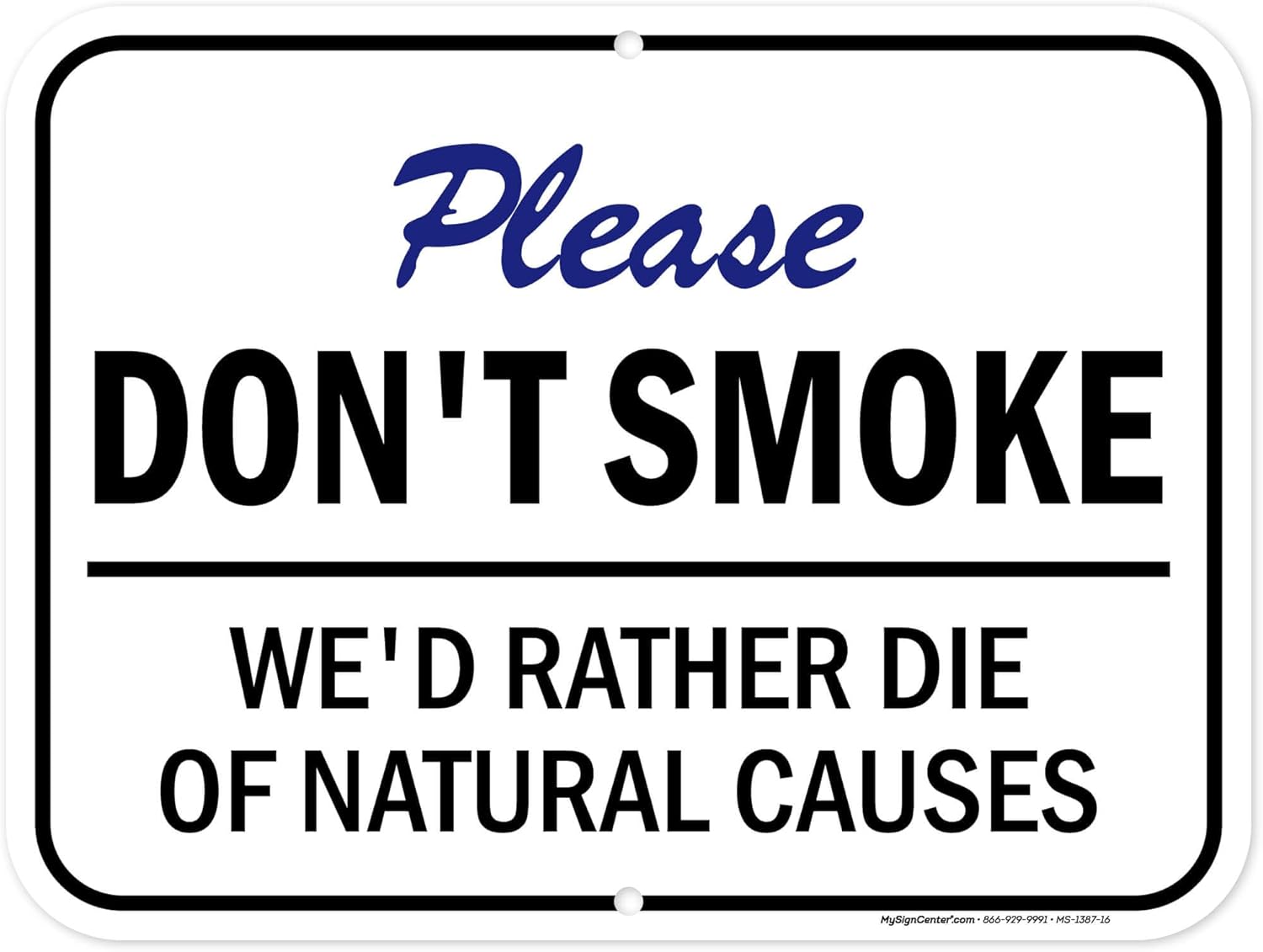 Please Don't Smoke We'd Rather Die of Natural Causes Sign, 12x16 Inches, Rust Free DiBound, Fade Resistant, Made in USA by My Sign Center