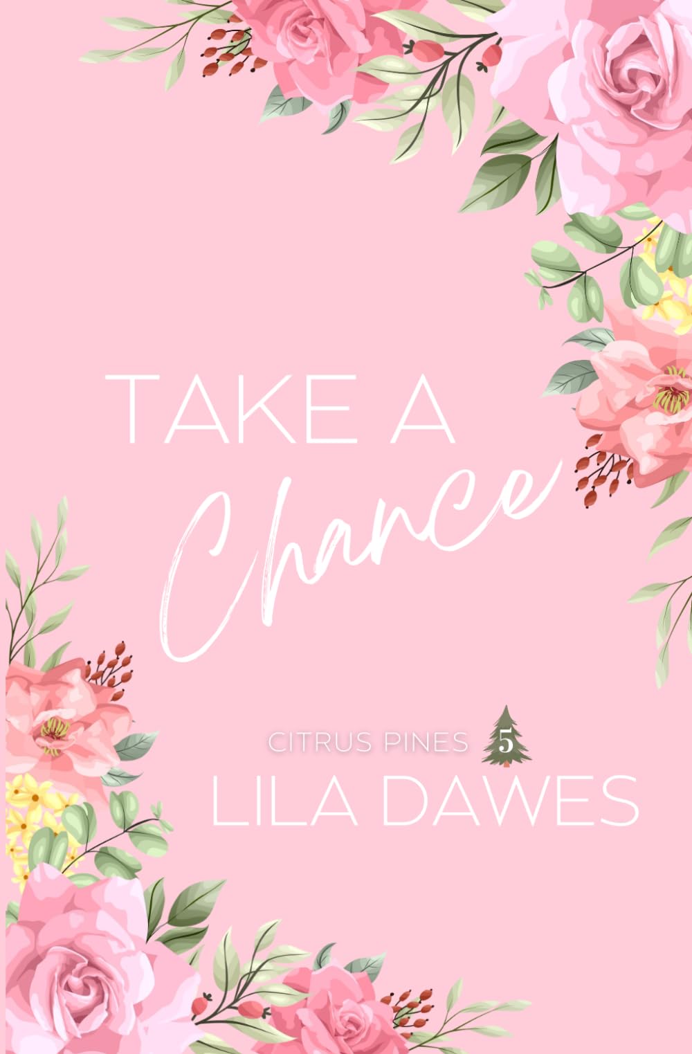 Take A Chance: Citrus Pines Book 5: Special Edition Paperback Cover. A Smalltown Grumpy Sunshine Steamy Romance