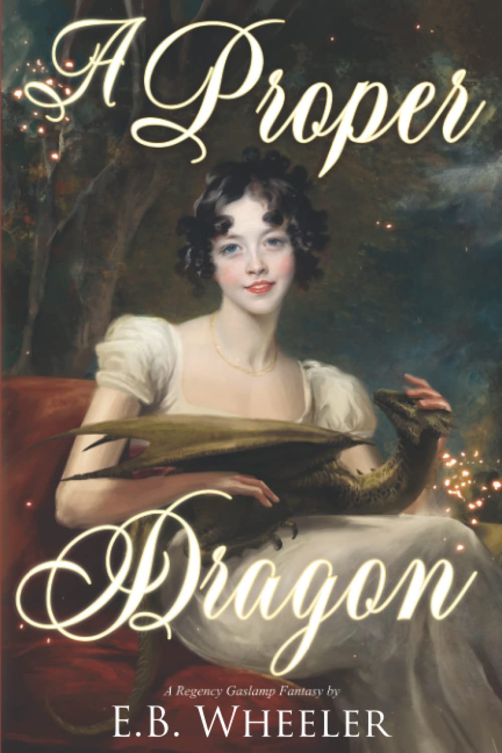 A Proper Dragon: A Regency Gaslamp Fantasy: 1 (Dragons of Mayfair)