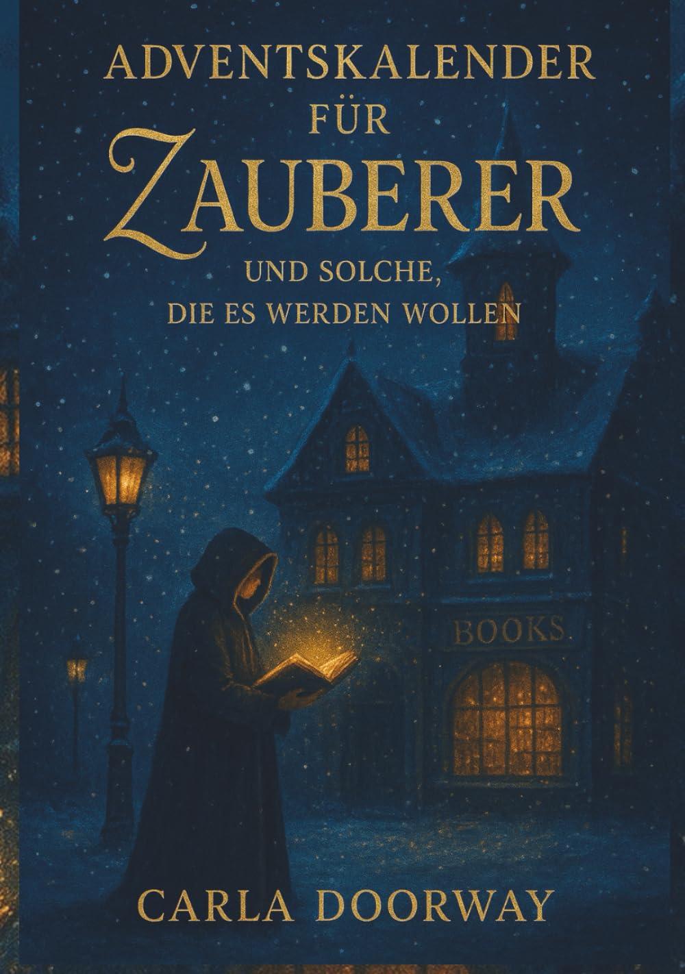 Ein Adventskalender für Zauberer und solche, die es werden wollen: Ein magisches Adventsbuch voller Licht, Zauberei und winterlicher Geheimnisse – perfekt zum Verschenken.