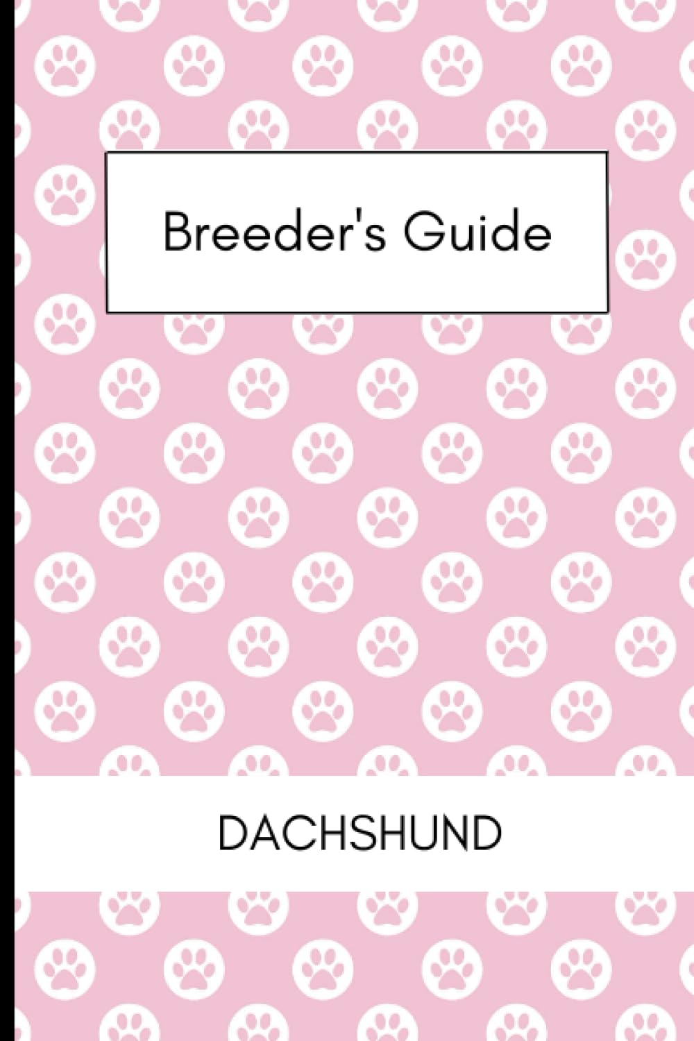 Breeder's Guide: DACHSHUND Edition