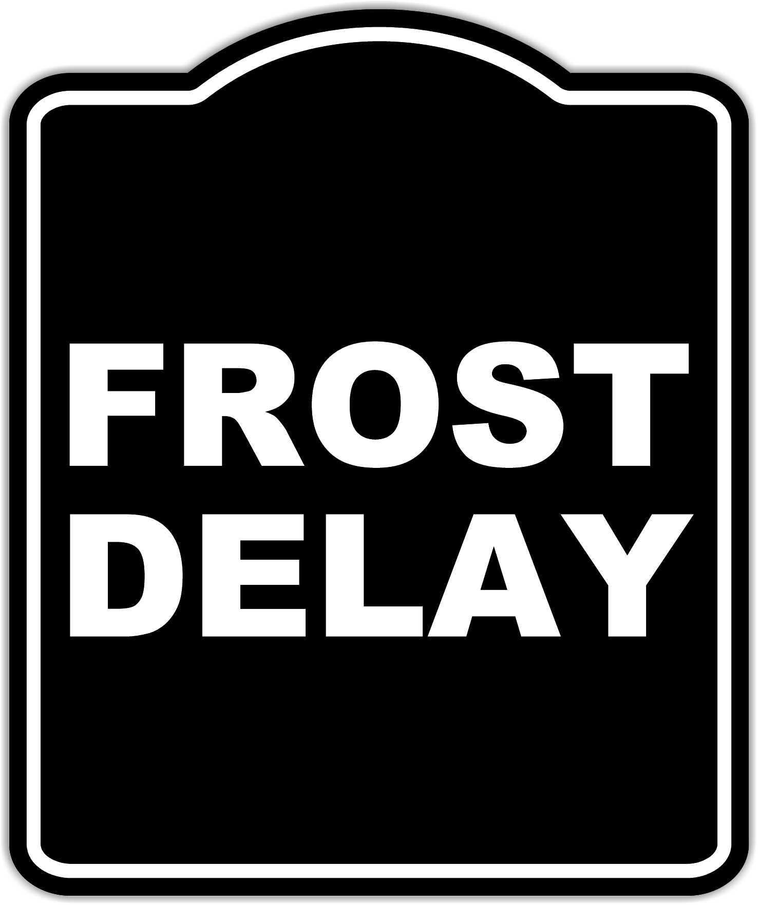 FROST DELAY BLACK Minimalist Aluminum Composite Sign 20 x 24 inches