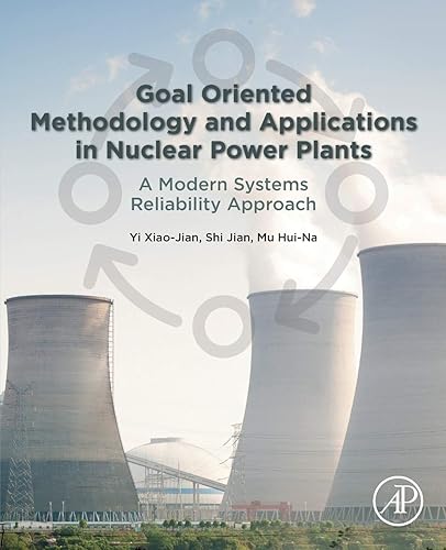 Goal Oriented Methodology and Applications in Nuclear Power Plants: A Modern Systems Reliability Approach