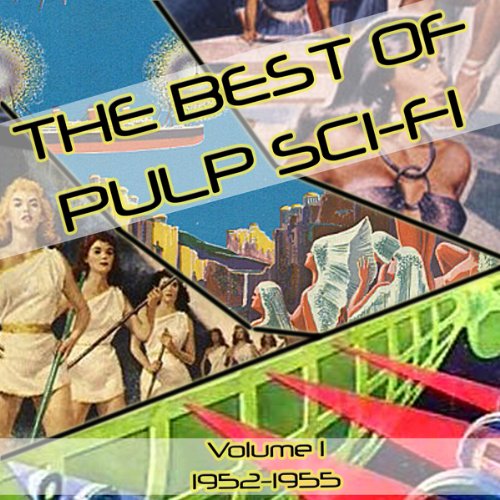 The Best of Pulp Sci-Fi: Volume 1, 1952-1955 Audiobook By Brian Killavey - editor cover art