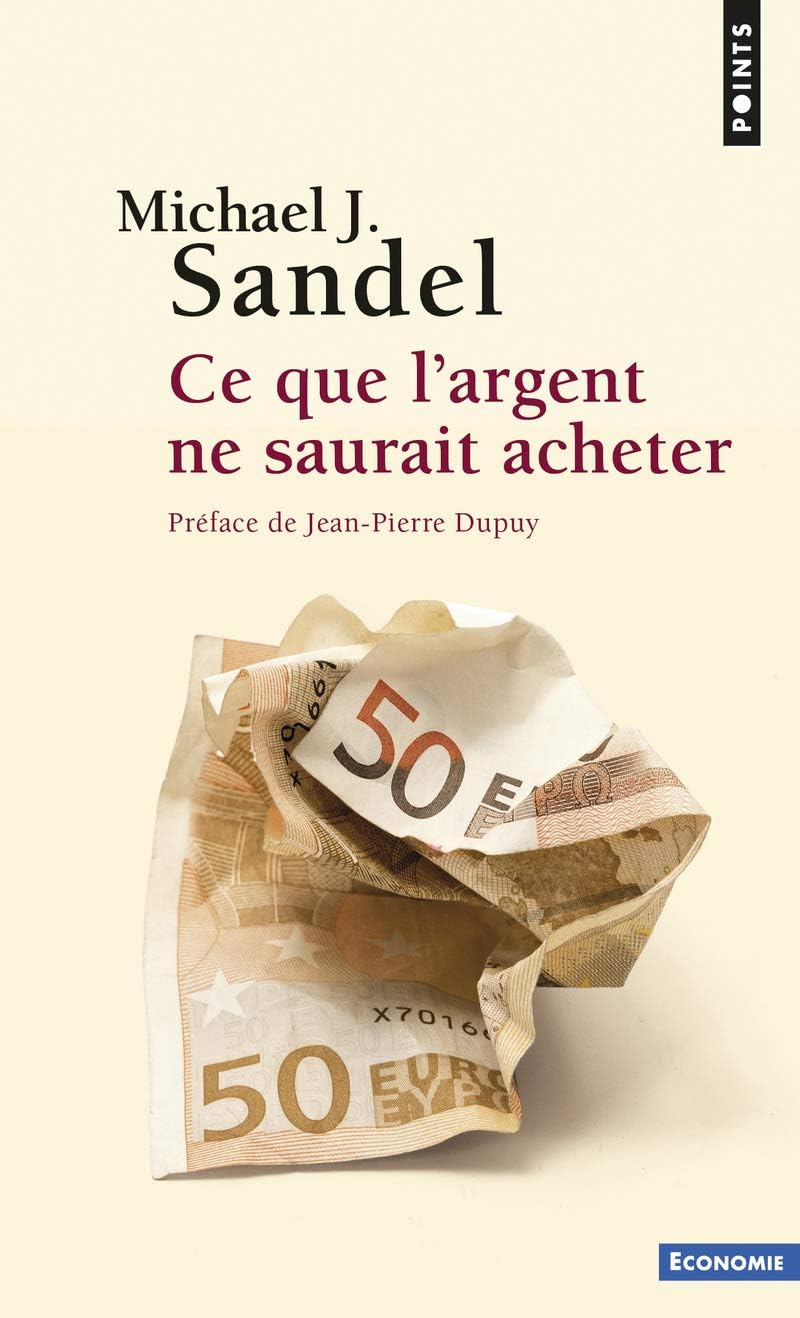 Ce que l'argent ne saurait acheter: Les limites morales du marché
