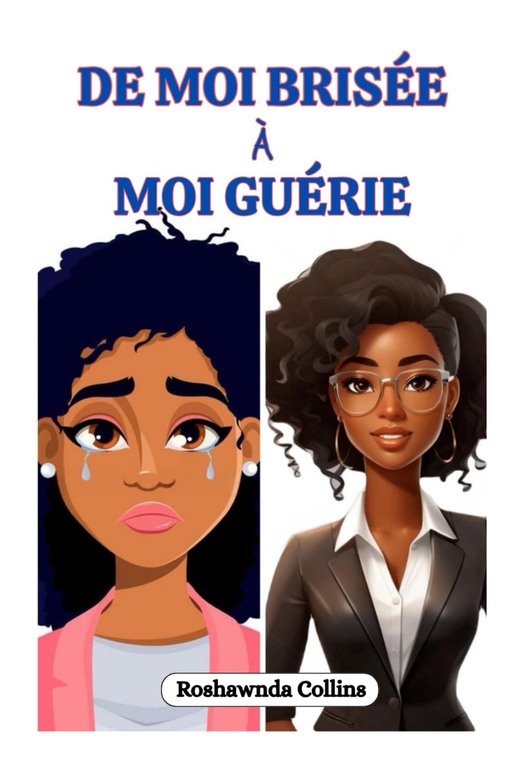 De moi brisée à moi guérie