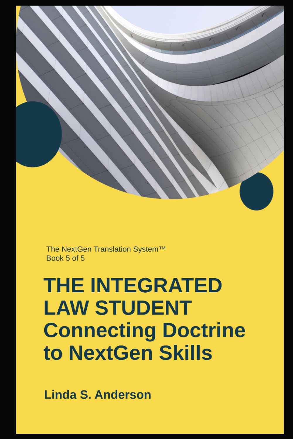 THE INTEGRATED LAW STUDENT: Connecting Doctrine to NextGen Skills (The NextGen Translation System)