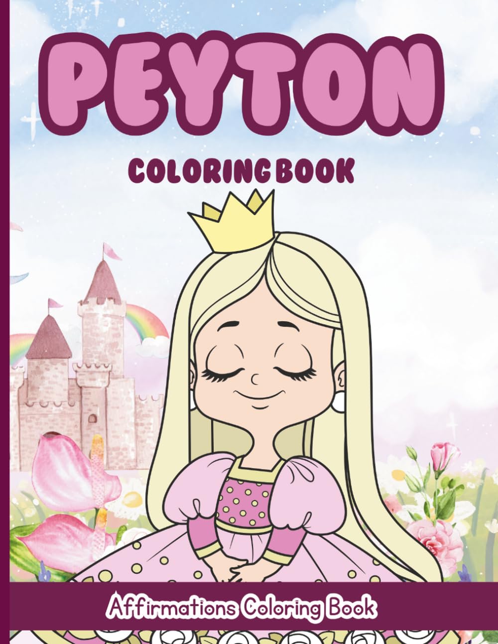 Peyton Coloring Book: Affirmations Coloring Book, A Creative Journey of Positive Empowerments