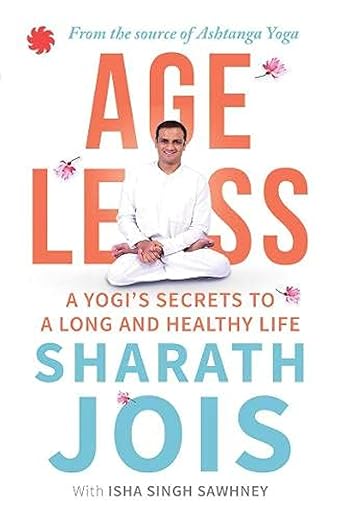 AGELESS: A YOGI’S SECRETS TO A LONG AND HEALTHY LIFE