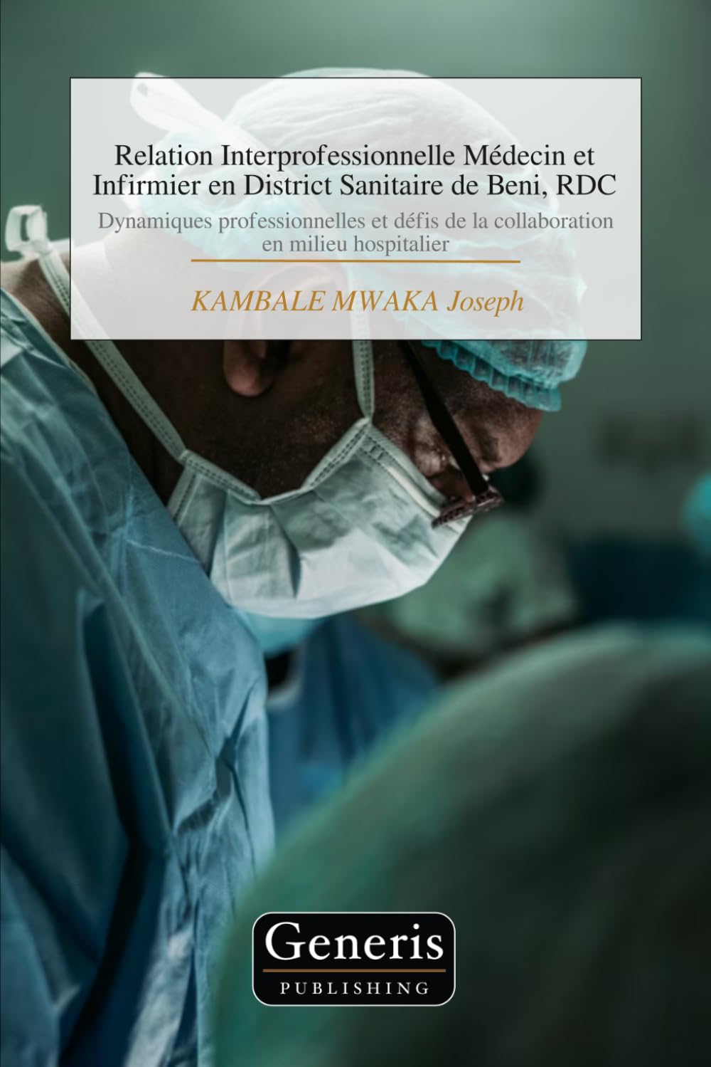Relation Interprofessionnelle Médecin et Infirmier en District Sanitaire de Beni, RDC: Dynamiques professionnelles et défis de la collaboration en milieu hospitalier