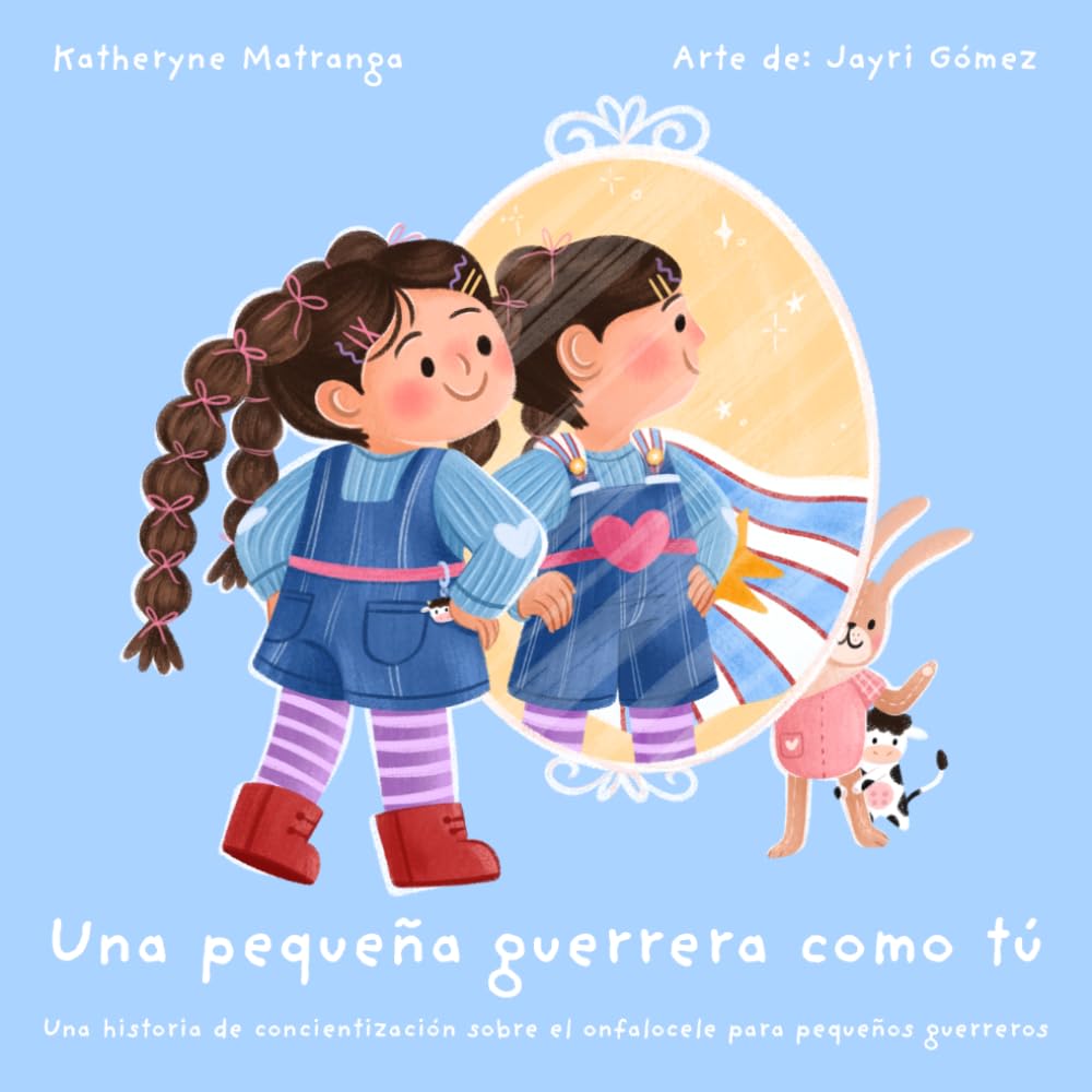 Una pequeña guerrera como tú: Una historia de concientización sobre el onfalocele para pequeños guerreros