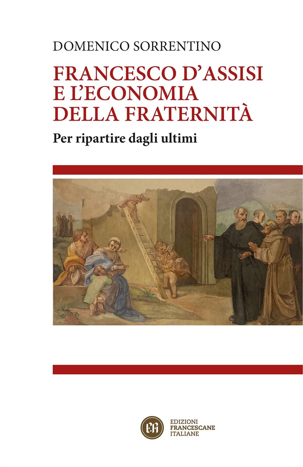 Francesco D'assisi E L'economia Della Fraternità. Per Ripartire Dagli Ultimi - 4