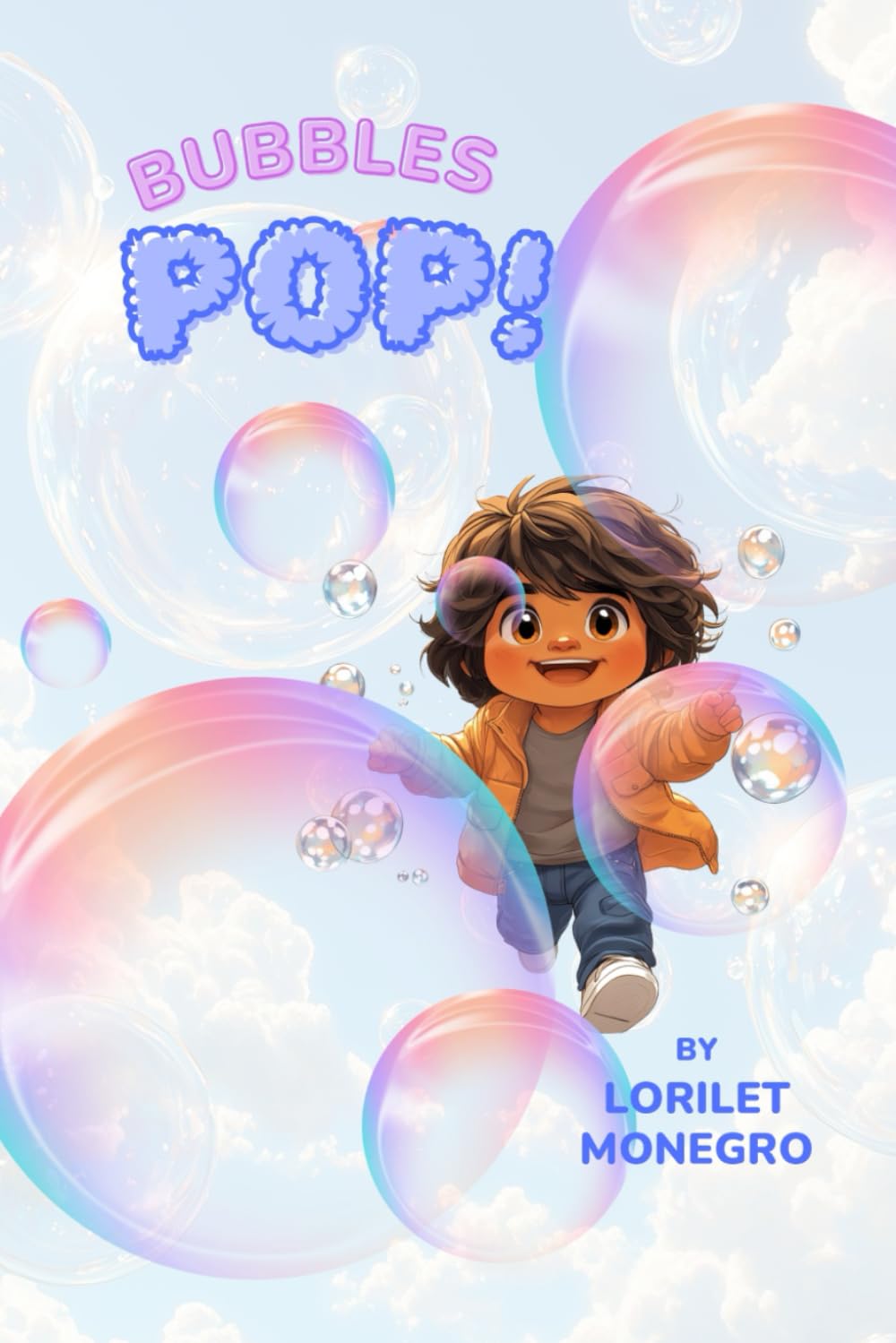 Bubbles Pop!: A Joyful Journey of Discovery, Determination, and the Magic of Firsts