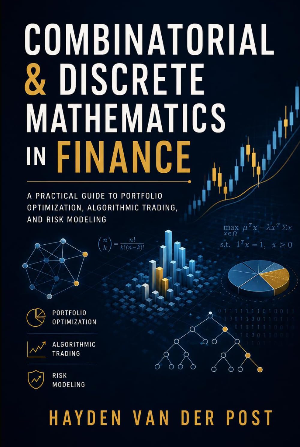 Combinatorial & Discrete Mathematics in Finance: A Practical Guide to Portfolio Optimization, Algorithmic Trading, and Risk Modeling (Mathematical Foundations of Quantitative Finance)