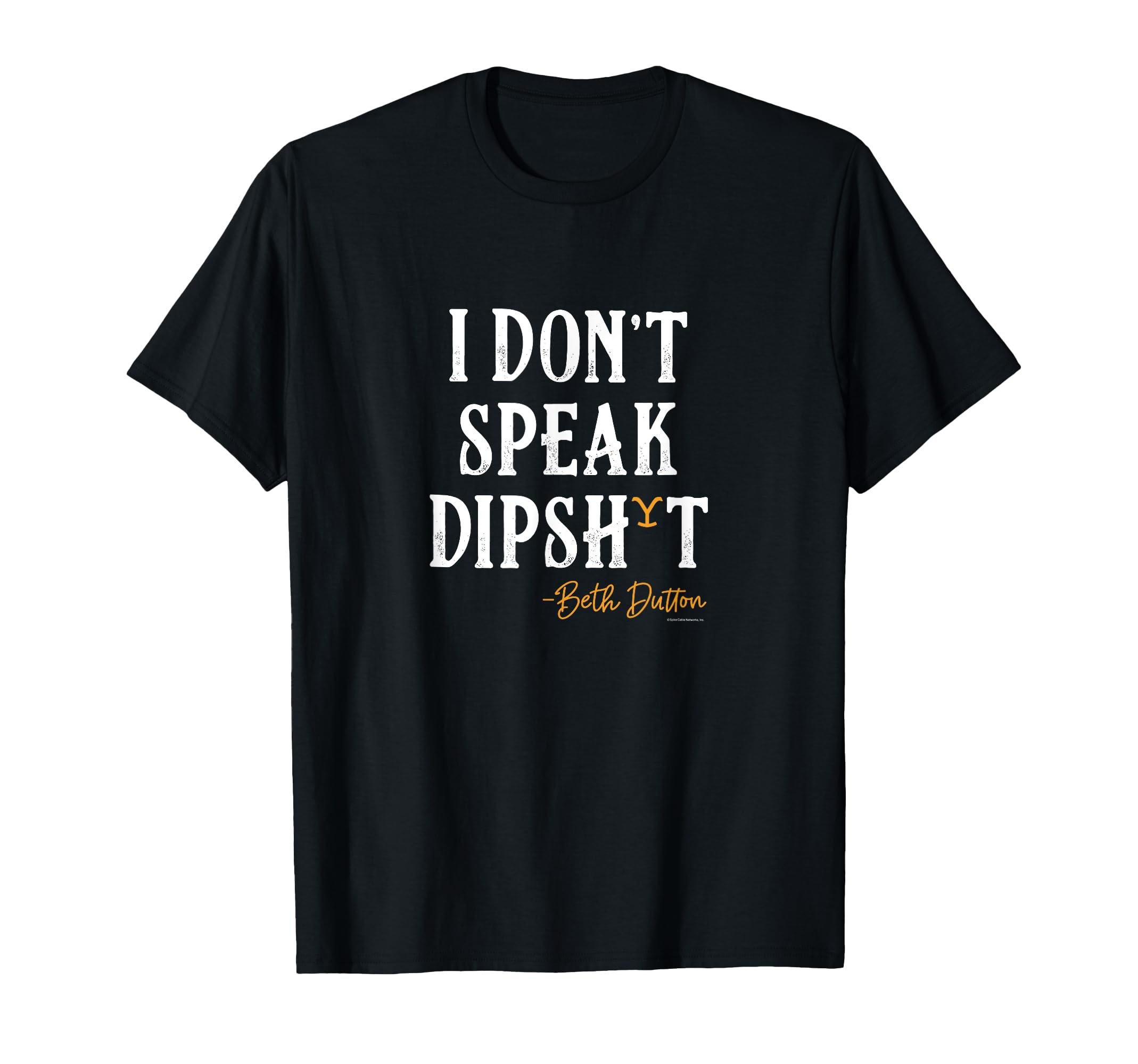 Yellowstone - Beth Dutton I Don't Speak Dip T-Shirt