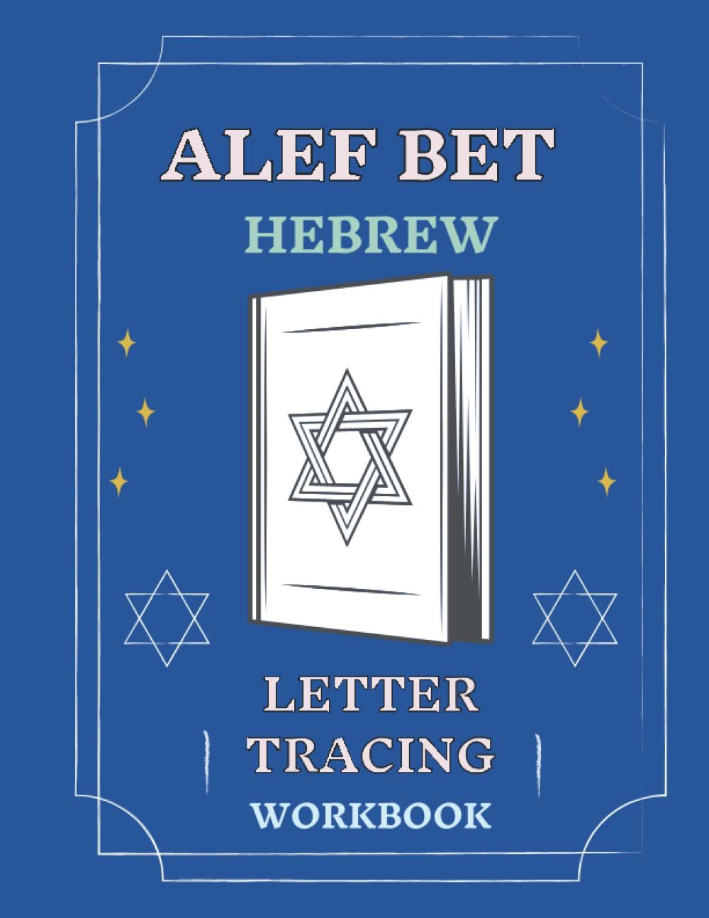 Alef Bet Hebrew Letter Tracing Workbook: Book to Practice Hebrew Alphabet, Practical Notebook to Master Hebrew Writing Skills, Worksheets to Help You ... to Handwrite in Hebrew for Adult Students