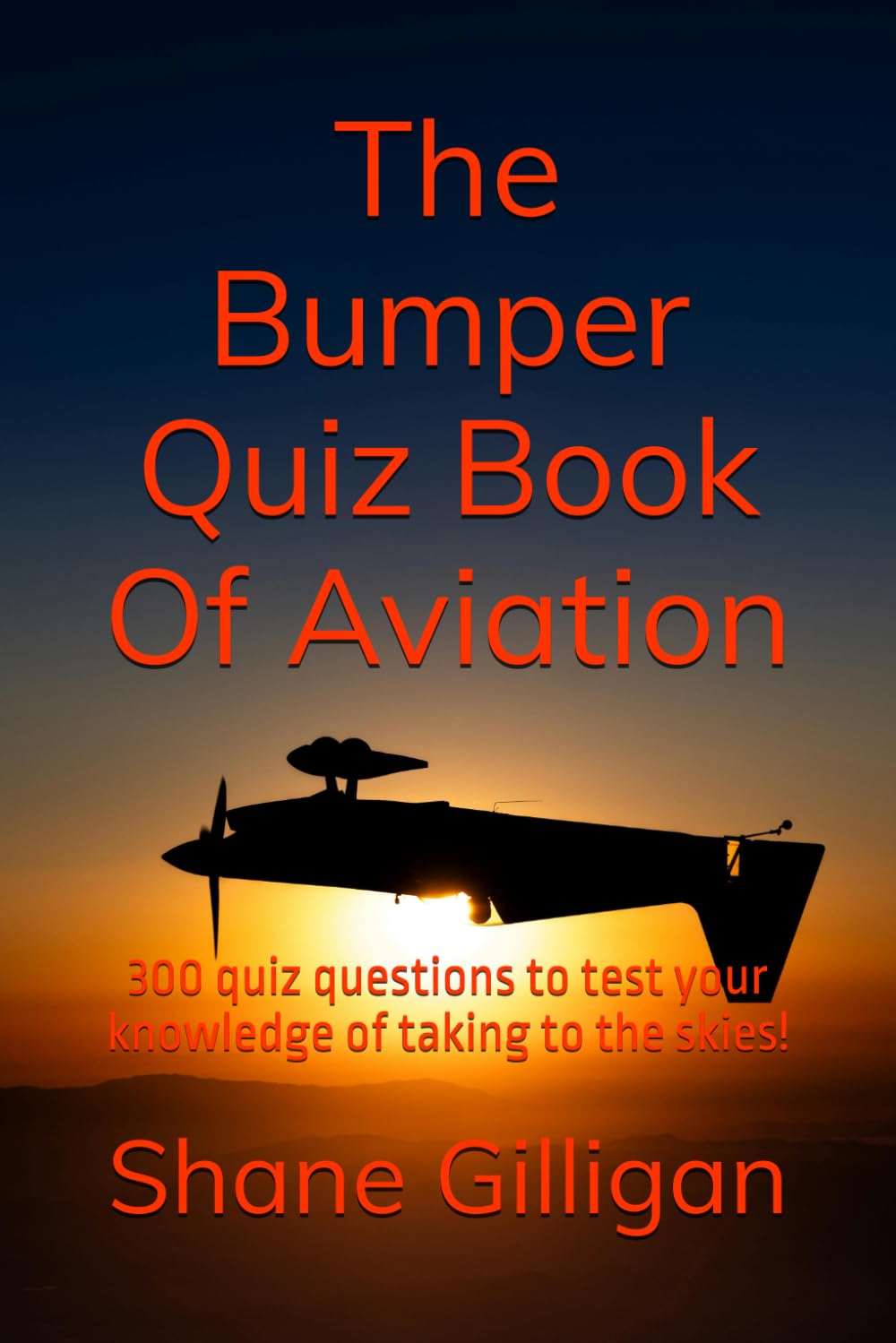 The Bumper Quiz Book Of Aviation: 300 quiz questions to test your knowledge of taking to the skies!