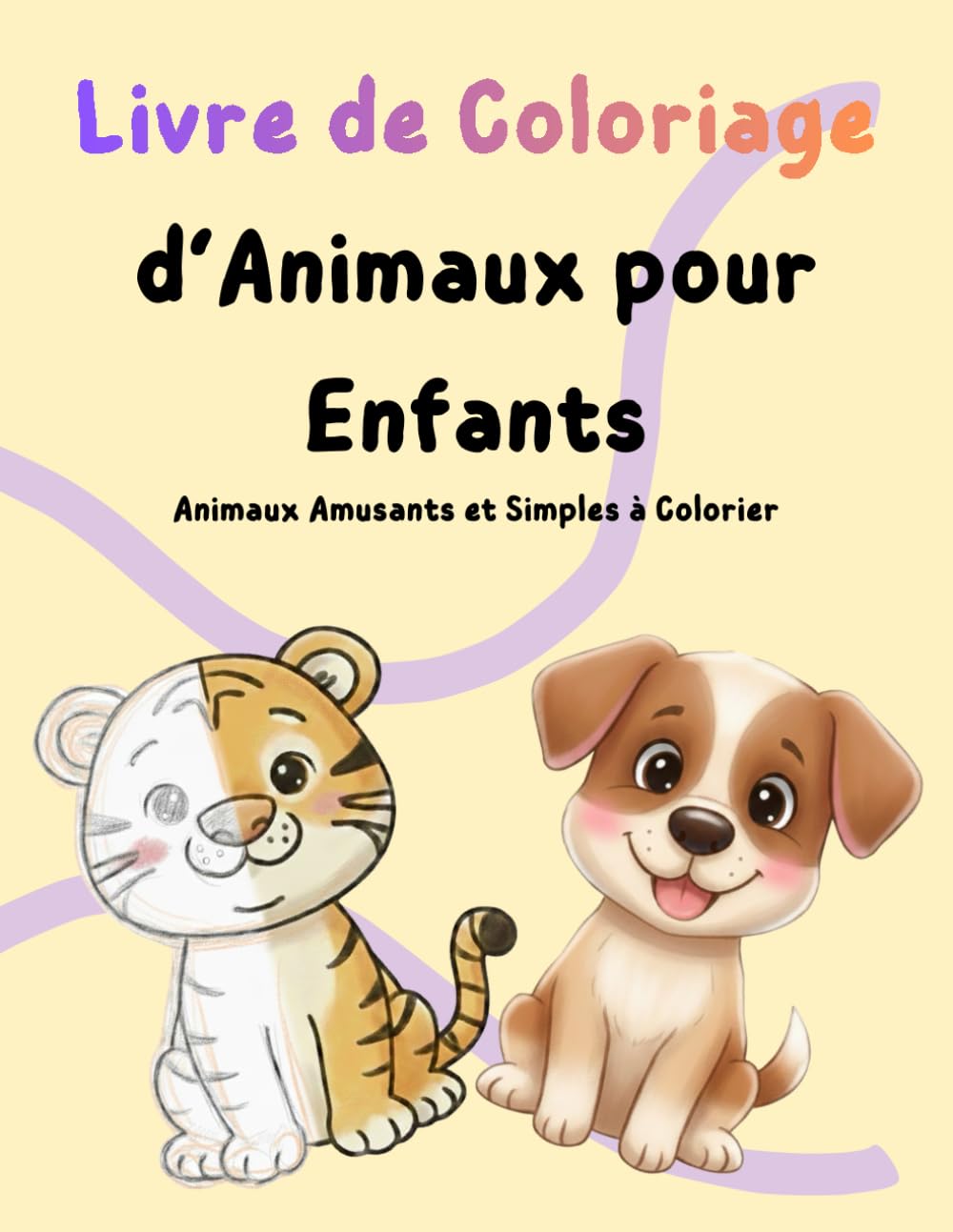 Livre de Coloriage d’Animaux pour Enfants: Animaux Amusants et Simples à Colorier