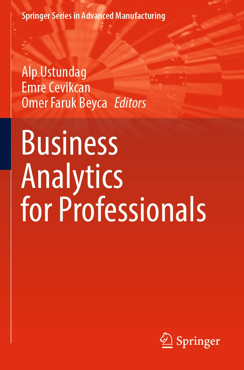 Business Analytics for Professionals (Springer Series in Advanced Manufacturing)