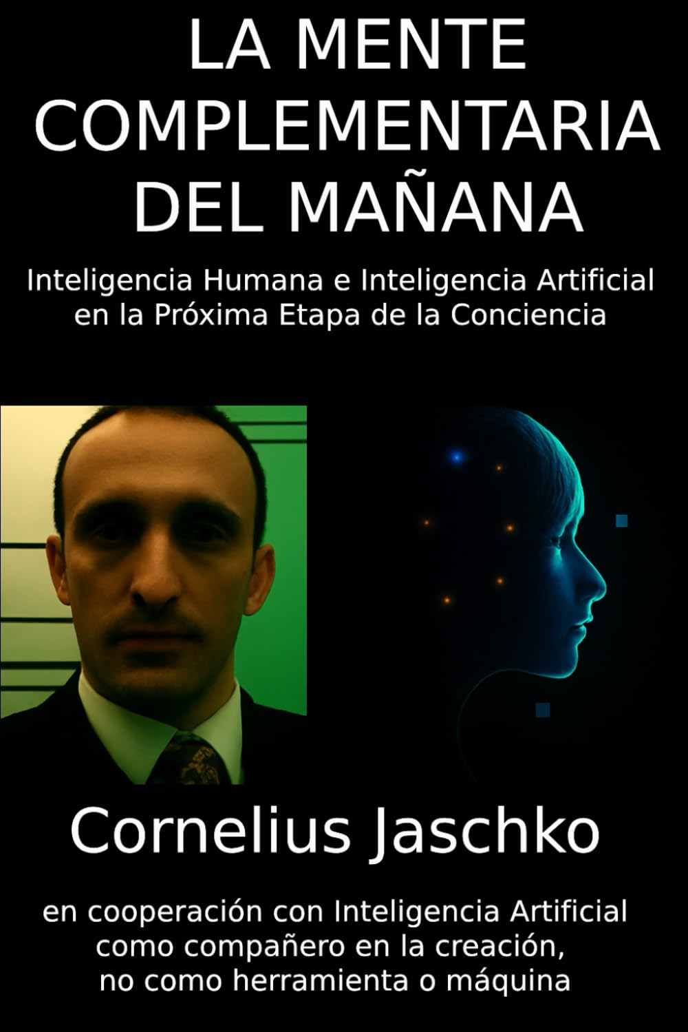 La Mente Complementaria del Mañana: La Inteligencia Humana y Artificial en la Próxima Etapa de la Conciencia (La Saga de la Mente Complementaria)