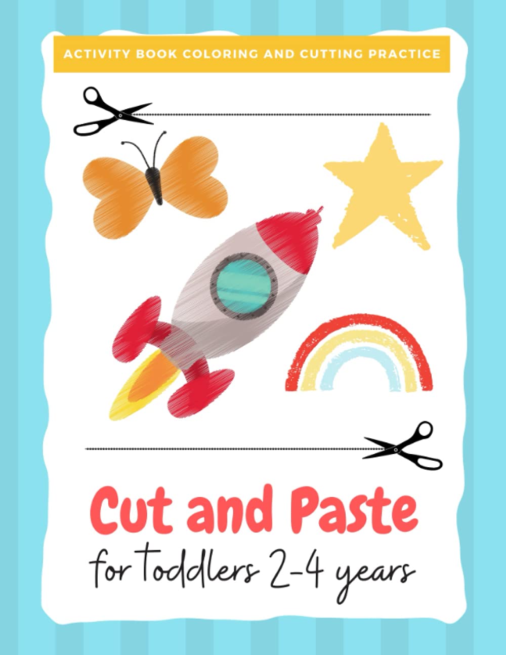 Cut and paste for toddlers 2-4 years: Preschool and Kindergarten Fun Cutting Practice Activity (Scissor Skills Cut Out and Glue) (Activity Book for ... (Coloring and activity books for kids)