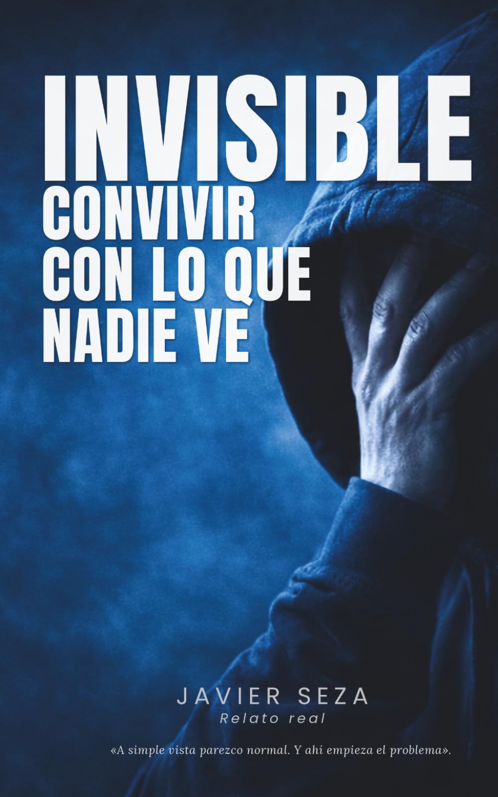 INVISIBLE: Relato real · Convivir con lo que nadie ve.