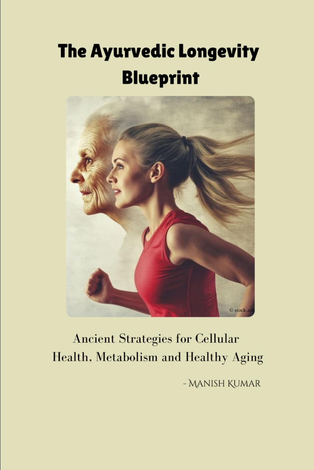 The Ayurvedic Longevity Blueprint: Ancient Strategies for Cellular Health, Metabolism and Healthy Aging