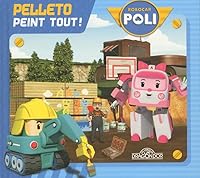 Pelleto peint tout ! - Robocar Poli 2821204981 Book Cover