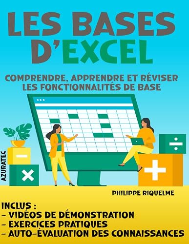 Les bases d'Excel: Comprendre, apprendre et réviser les fonctionnalités de base