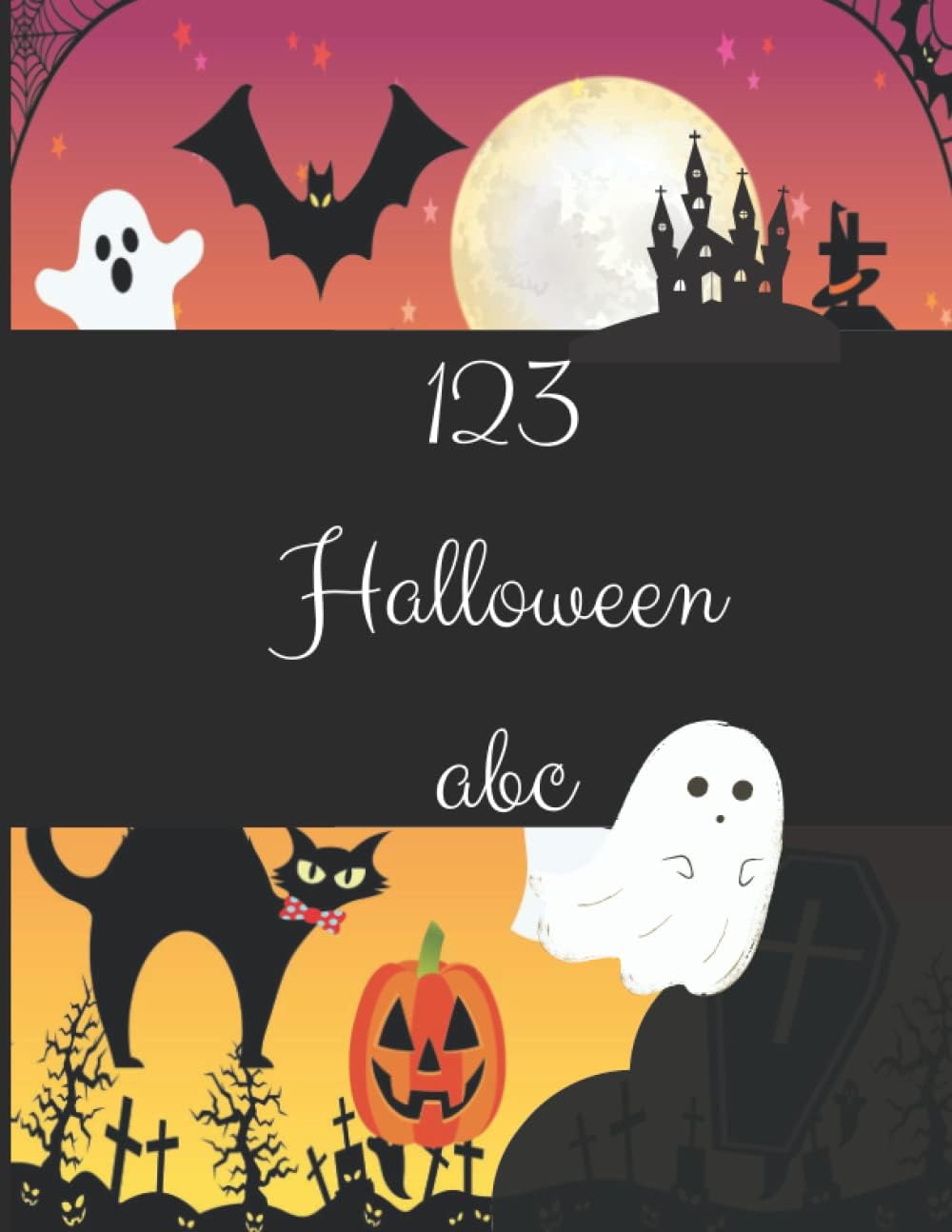 123 Halloween abc: Alphabet and Numbers Coloring Book for Kids || Fun Halloween Activity Book for Toddlers, Preschool, Kindergarten & First grade โ Happy Girls & Boys (Trick or Treat)