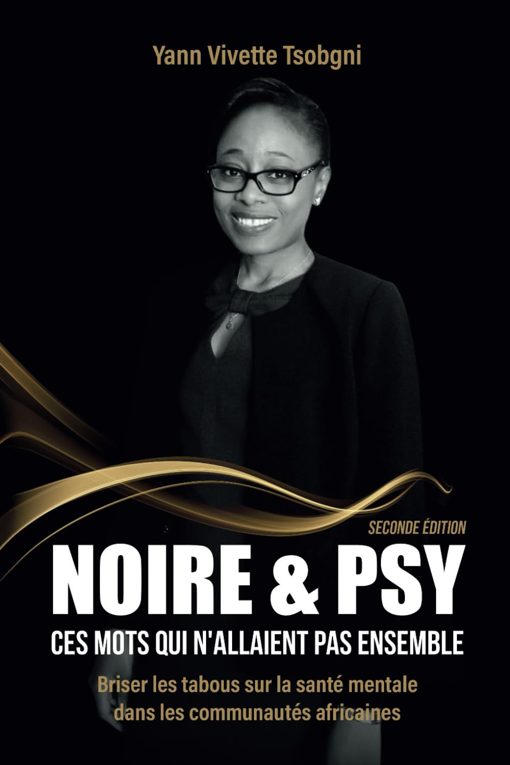 Noire & Psy - Ces mots qui n'allaient pas ensemble: La santé mentale dans  les communautés africaines : TSOBGNI, Mme Yann Vivette: Amazon.ca: Livres