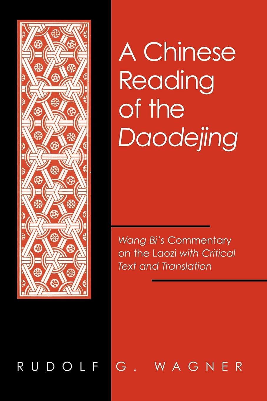 Chinese Reading of the Daodejing, A (Suny Series in Chinese Philosophy and Culture) (English and Mandarin Chinese Edition): Wang Bi’s Commentary on the Laozi with Critical Text and Translation
