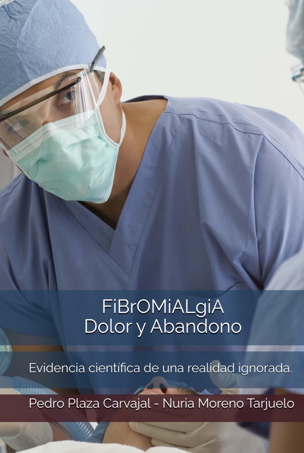 Fibromialgia - Dolor y Abandono: Evidencia científica de una realidad ignorada.